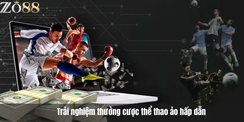 Trải nghiệm thưởng cược thể thao ảo hấp dẫn trong chuyên mục thể thao Zo88 Trải nghiệm thưởng cược thể thao ảo hấp dẫn trong chuyên mục thể thao Zo88